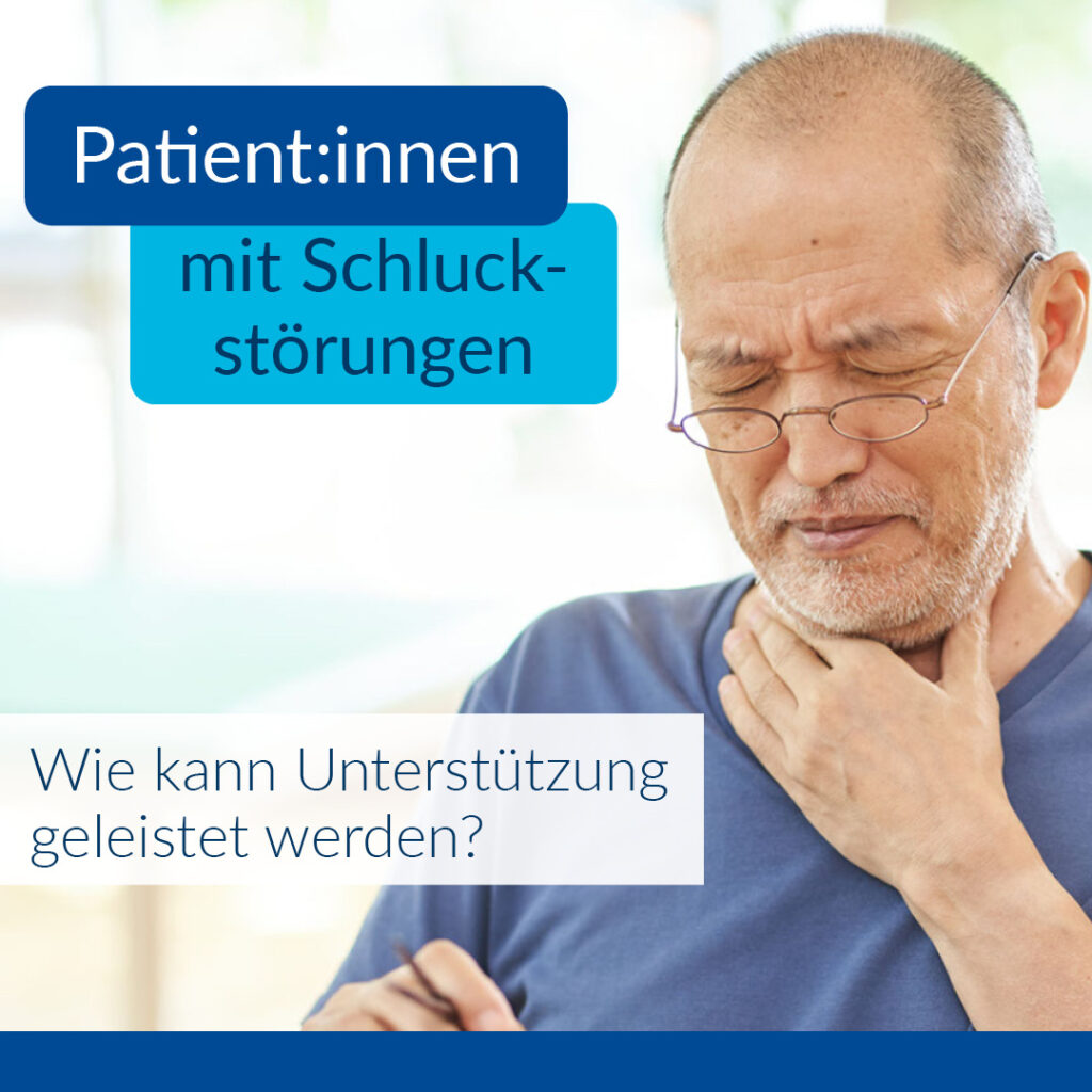 Im Bild sieht man einen Mann der sich schmerzerfüllt an den Hals fasst. Im Text steht: "Patient:innen mit Schluckstörungen - Wie kann Unterstützung geleistet werden?"